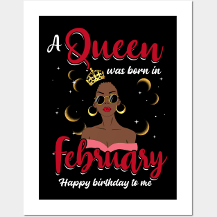 A Queen Was Born In February Happy Birthday To Me Posters and Art